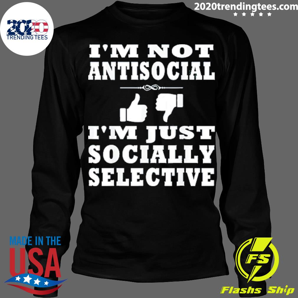 Official i'm Not Antisocial Just Socially Selective - Adult & Kids T-Shirts, Sweatshirts & Hoodies apparel design preview 4