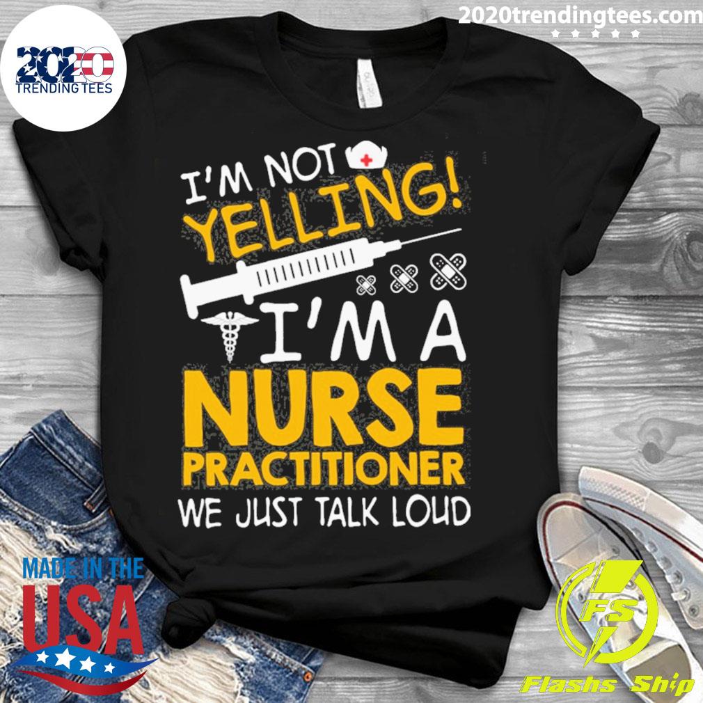 Official i'm Not Yelling A Nurse Practitioner We Just - Adult & Kids T-Shirts, Sweatshirts & Hoodies apparel design preview 3