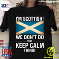 Official I'm Scottish We Don_t Do That Keep Calm - Adult & Kids T-Shirts, Sweatshirts & Hoodies apparel design preview 1