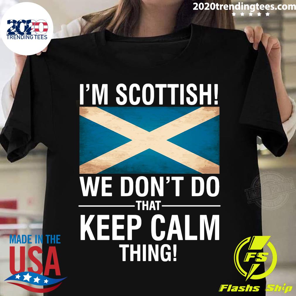 Official I'm Scottish We Don_t Do That Keep Calm - Adult & Kids T-Shirts, Sweatshirts & Hoodies apparel design preview 1