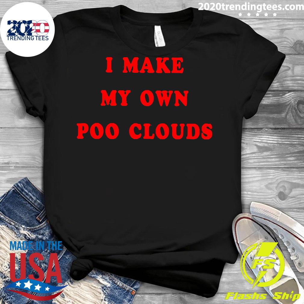 Official I Make My Own Poo Clouds - Adult & Kids T-Shirts, Sweatshirts & Hoodies apparel design preview 3
