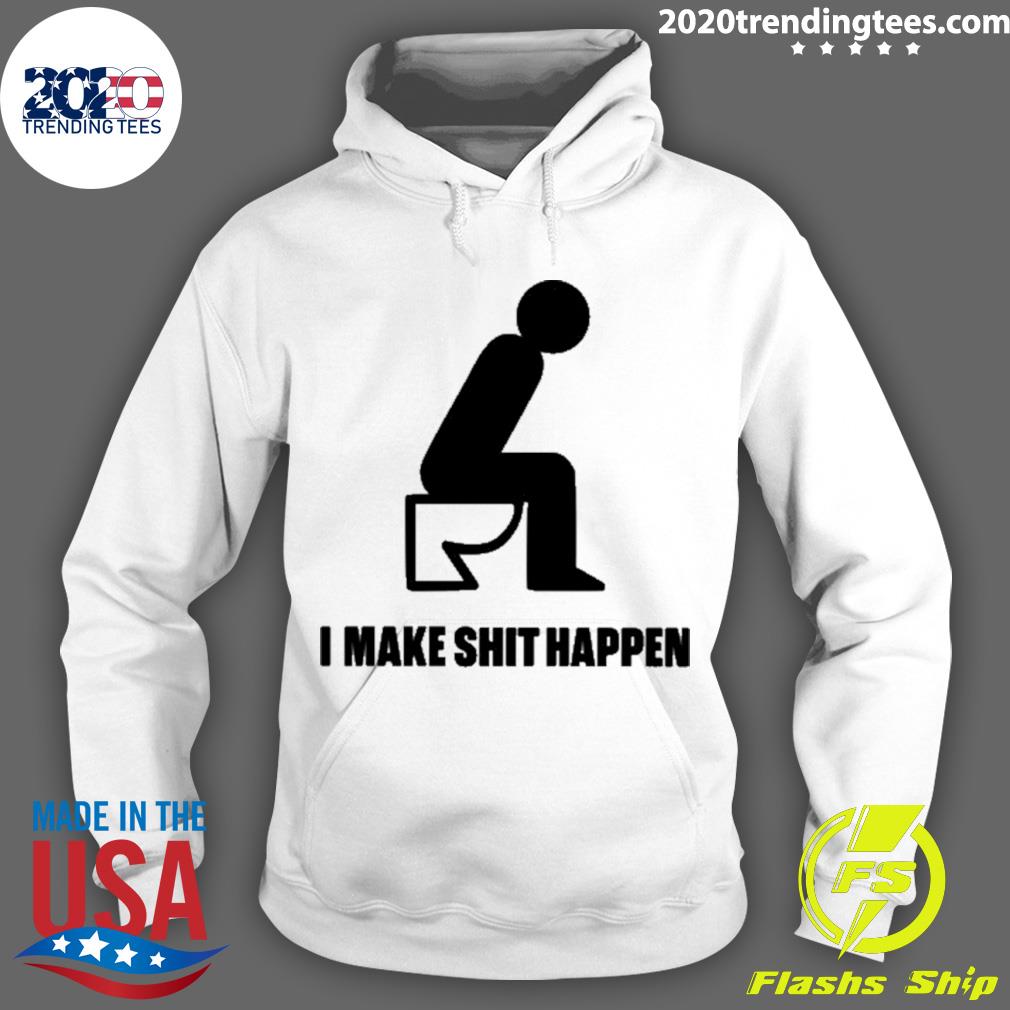 Official i Make Shit Happen - Adult & Kids T-Shirts, Sweatshirts & Hoodies apparel design preview 2