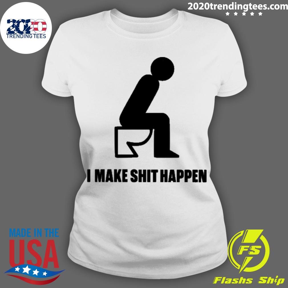 Official i Make Shit Happen - Adult & Kids T-Shirts, Sweatshirts & Hoodies apparel design preview 3