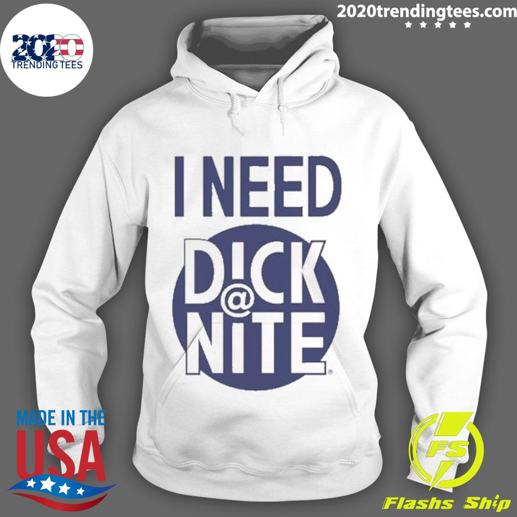 Official i Need Dick At Night - Adult & Kids T-Shirts, Sweatshirts & Hoodies apparel design preview 2
