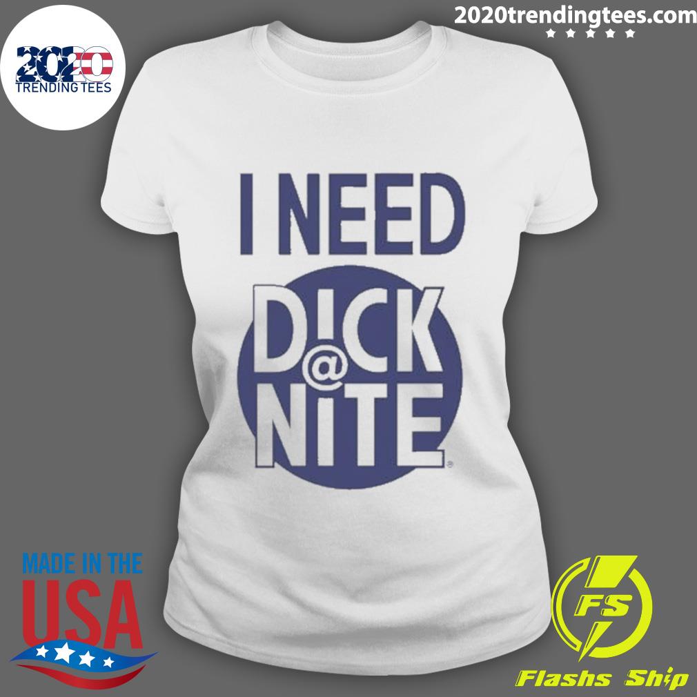 Official i Need Dick At Night - Adult & Kids T-Shirts, Sweatshirts & Hoodies apparel design preview 3