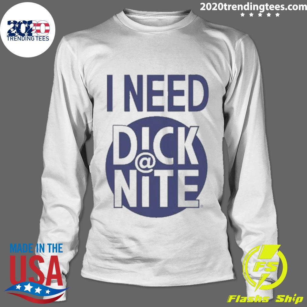 Official i Need Dick At Night - Adult & Kids T-Shirts, Sweatshirts & Hoodies apparel design preview 4