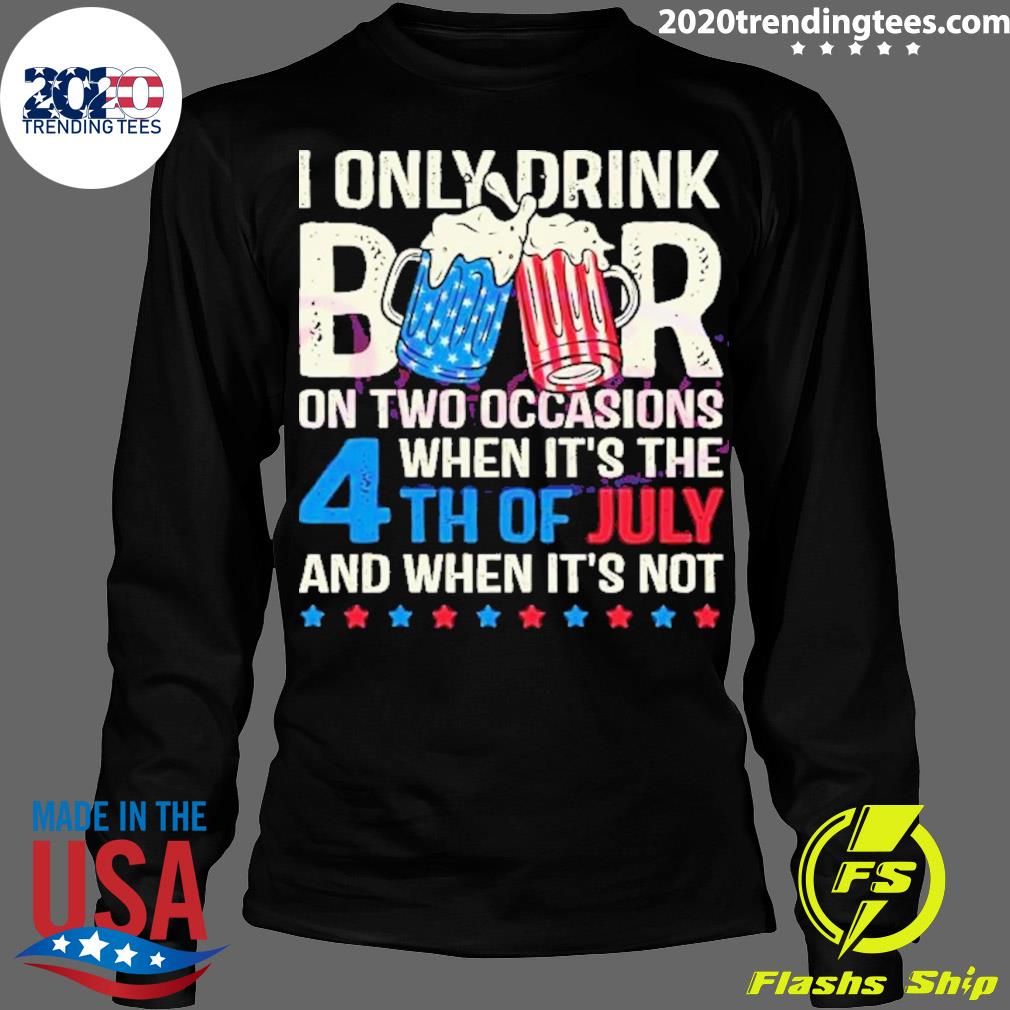 Official i Only Drink Beers On Two Occasions When - Adult & Kids T-Shirts, Sweatshirts & Hoodies apparel design preview 4