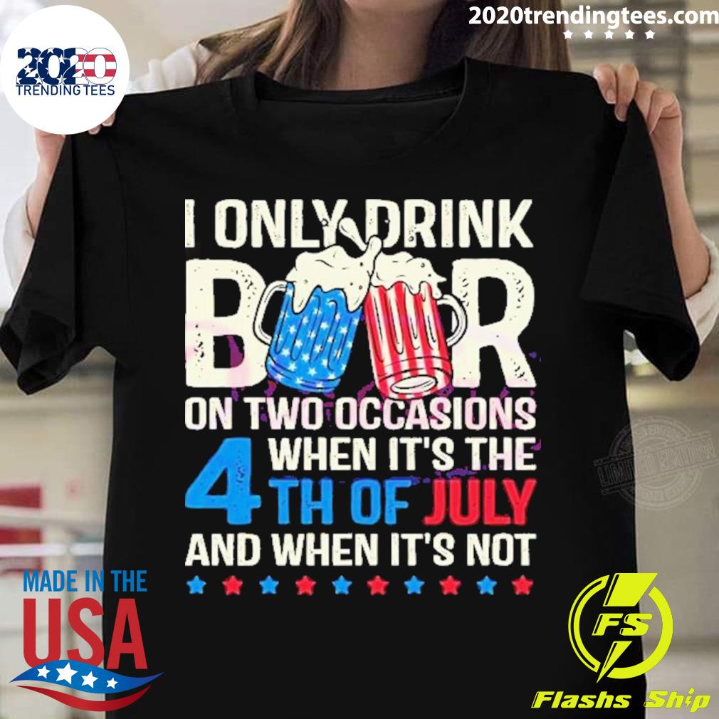 Official i Only Drink Beers On Two Occasions When - Adult & Kids T-Shirts, Sweatshirts & Hoodies apparel design preview 1