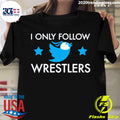 Official i Only Follow Wrestlers Stars - Adult & Kids T-Shirts, Sweatshirts & Hoodies apparel design preview 1