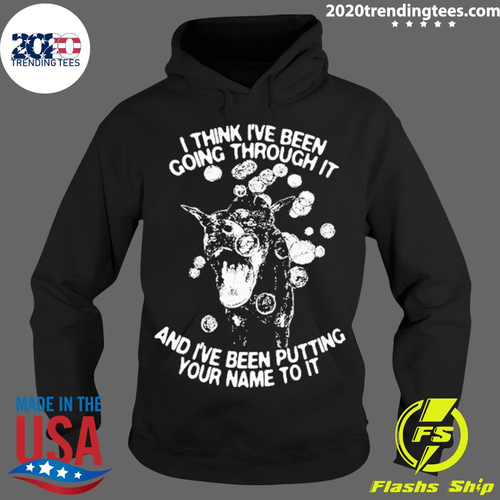 Official i Think I've Been Going Through It And - Adult & Kids T-Shirts, Sweatshirts & Hoodies apparel design preview 2