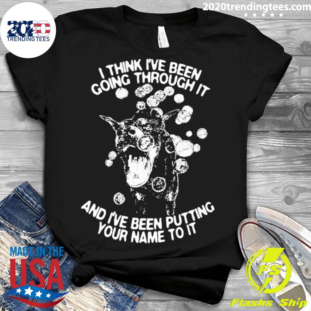 Official i Think I've Been Going Through It And - Adult & Kids T-Shirts, Sweatshirts & Hoodies apparel design preview 3