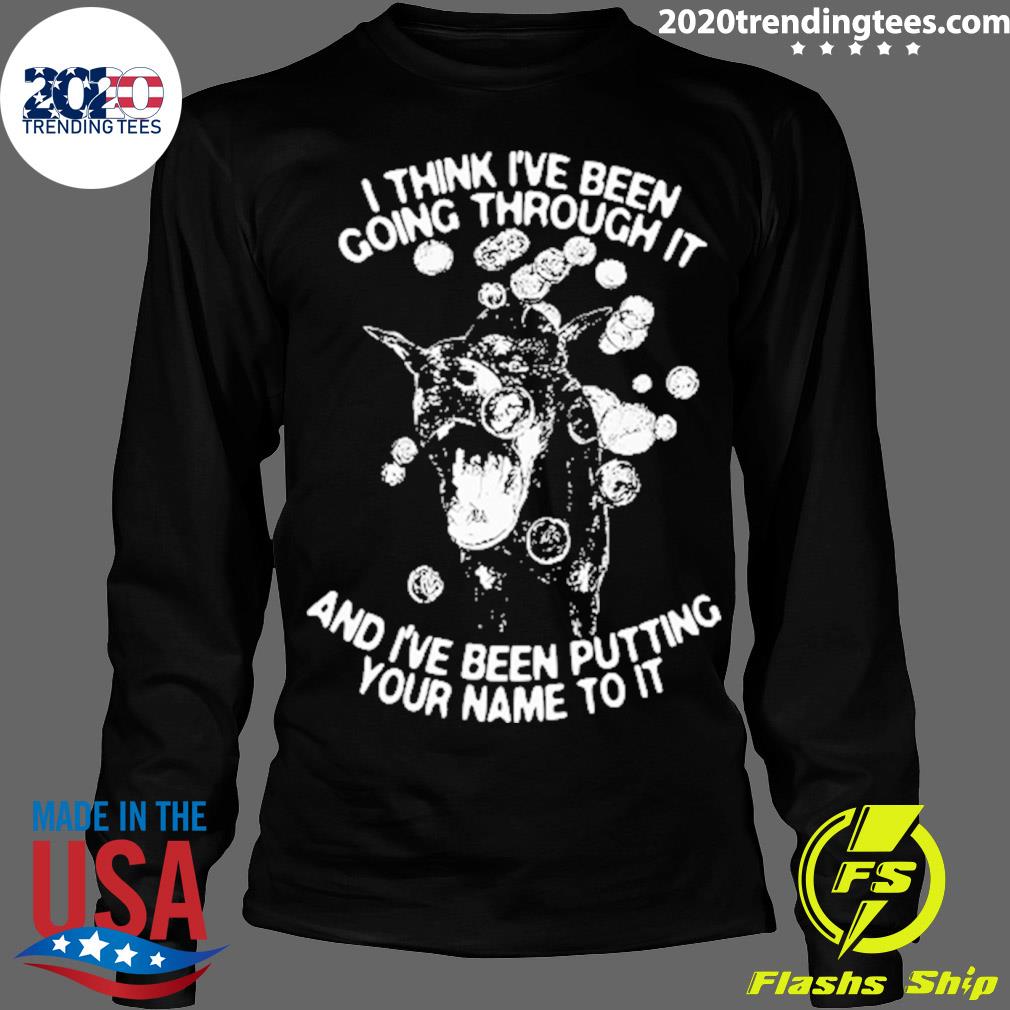 Official i Think I've Been Going Through It And - Adult & Kids T-Shirts, Sweatshirts & Hoodies apparel design preview 4