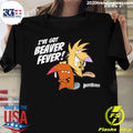 Official i've Got Beaver Fever - Adult & Kids T-Shirts, Sweatshirts & Hoodies apparel design preview 1