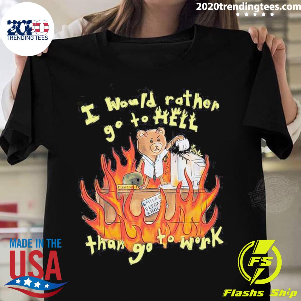 Official i Would Rather Go To Hell Than Work - Adult & Kids T-Shirts, Sweatshirts & Hoodies apparel design preview 1