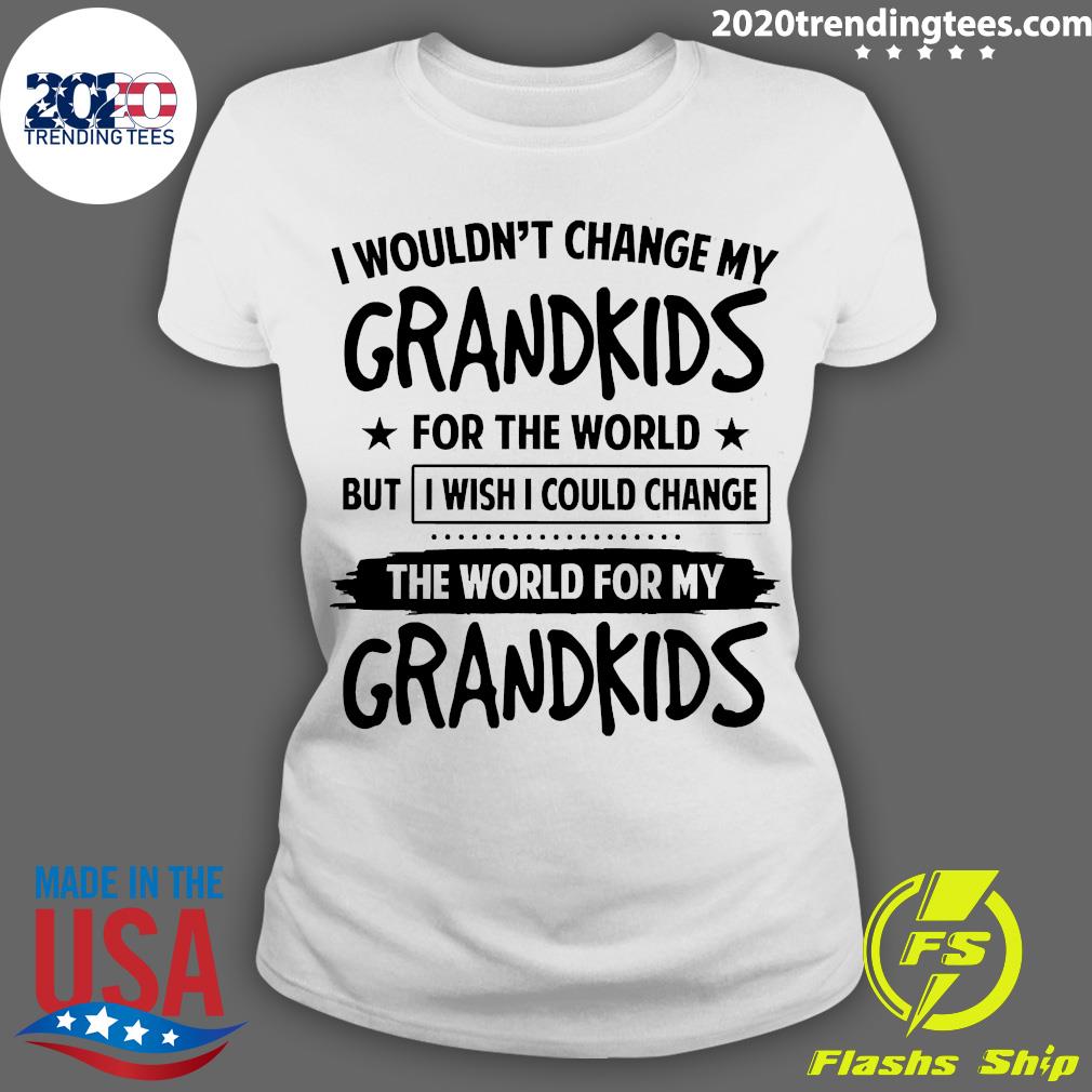 Official I Wouldn't Change My Grandkids For The World - Adult & Kids T-Shirts, Sweatshirts & Hoodies apparel design preview 3