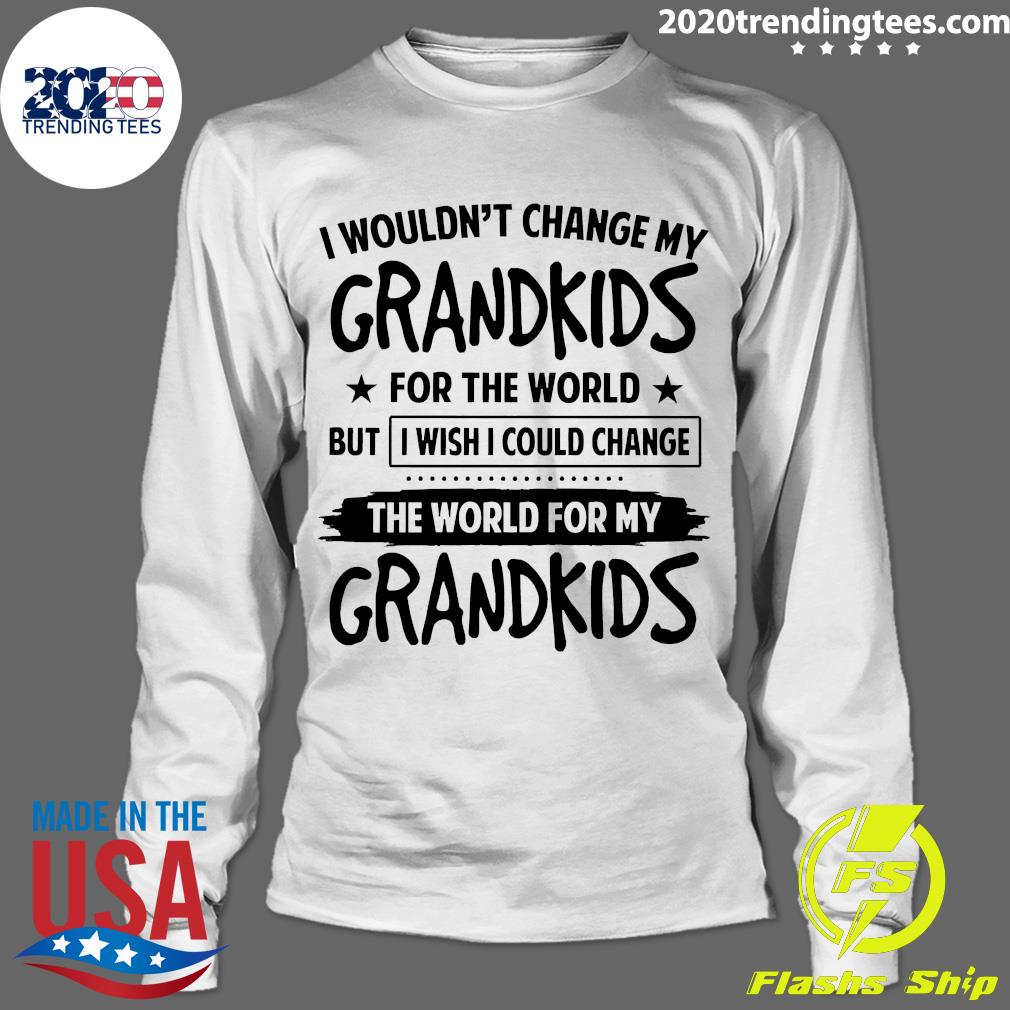 Official I Wouldn't Change My Grandkids For The World - Adult & Kids T-Shirts, Sweatshirts & Hoodies apparel design preview 4