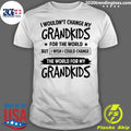 Official I Wouldn't Change My Grandkids For The World - Adult & Kids T-Shirts, Sweatshirts & Hoodies apparel design preview 1