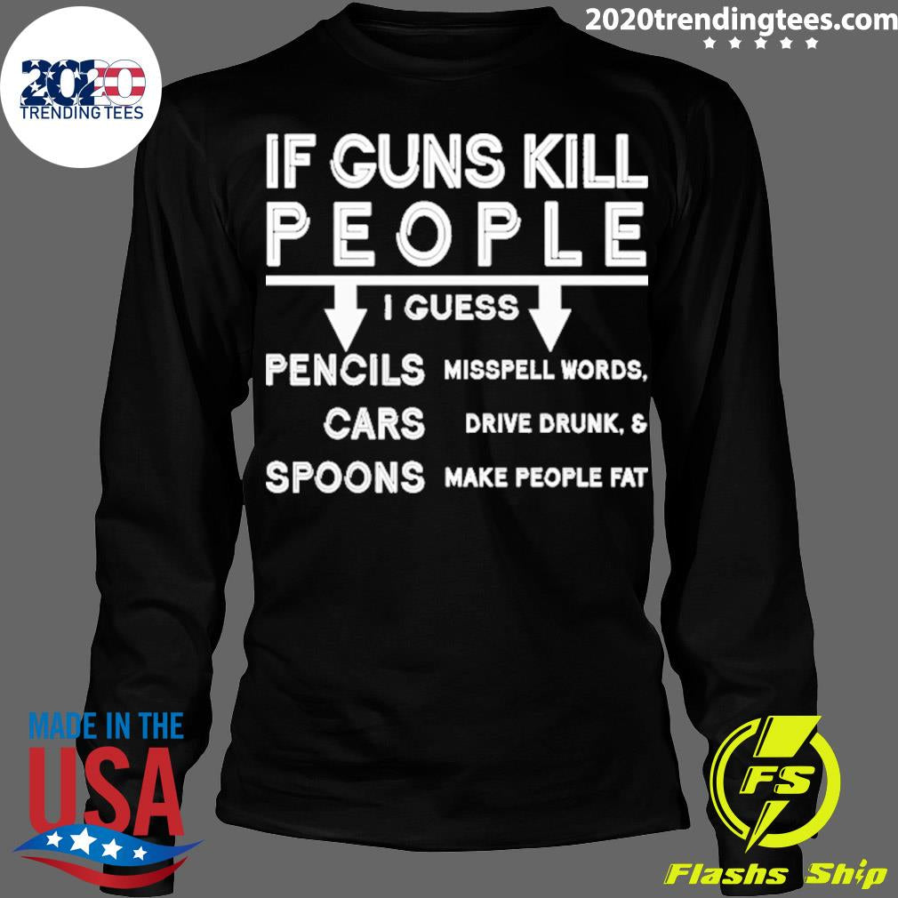Official if guns kill people i guess cars drive drunk - Adult & Kids T-Shirts, Sweatshirts & Hoodies apparel design preview 4