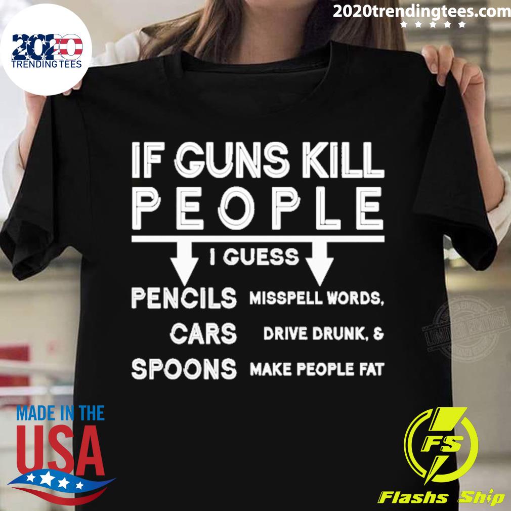 Official if guns kill people i guess cars drive drunk - Adult & Kids T-Shirts, Sweatshirts & Hoodies apparel design preview 1