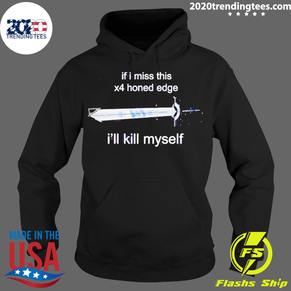 Official if I Miss This X4 Honed Edge I'll Kill - Adult & Kids T-Shirts, Sweatshirts & Hoodies apparel design preview 2