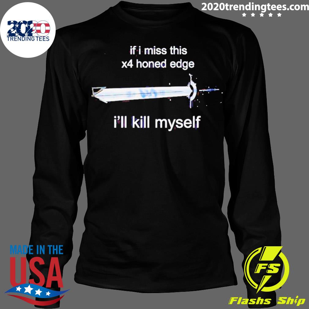 Official if I Miss This X4 Honed Edge I'll Kill - Adult & Kids T-Shirts, Sweatshirts & Hoodies apparel design preview 4