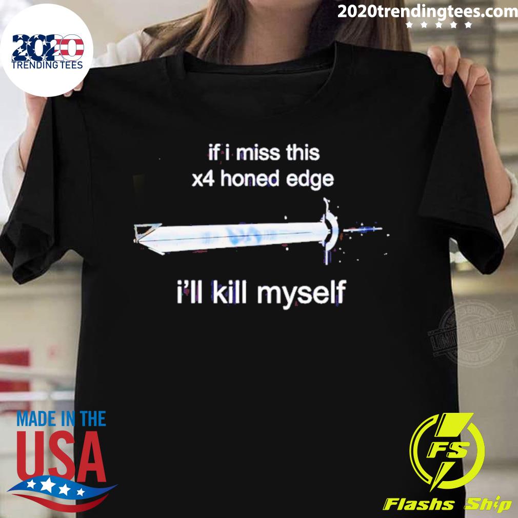 Official if I Miss This X4 Honed Edge I'll Kill - Adult & Kids T-Shirts, Sweatshirts & Hoodies apparel design preview 1