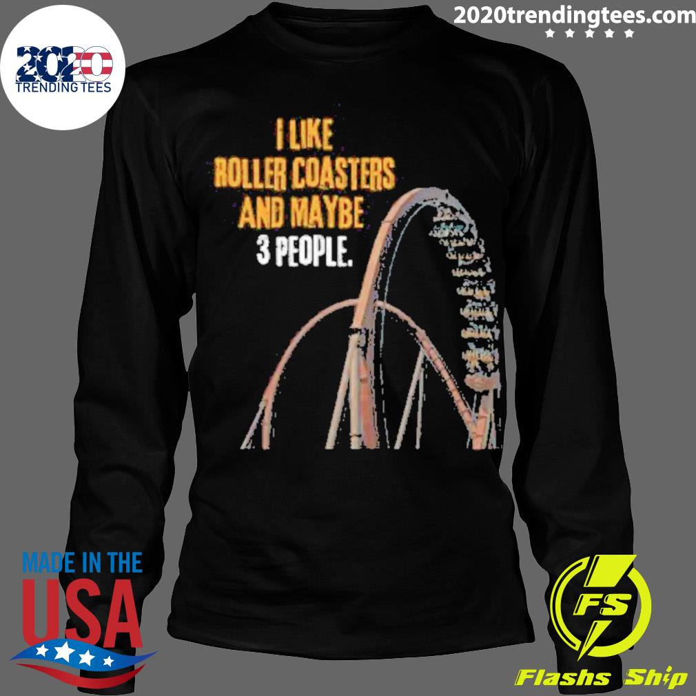 Official ilike Roller Coasters And Maybe 3 People - Adult & Kids T-Shirts, Sweatshirts & Hoodies apparel design preview 4