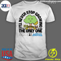 Official i'll Never Stop Growing Where I'm Going The - Adult & Kids T-Shirts, Sweatshirts & Hoodies apparel design preview 1