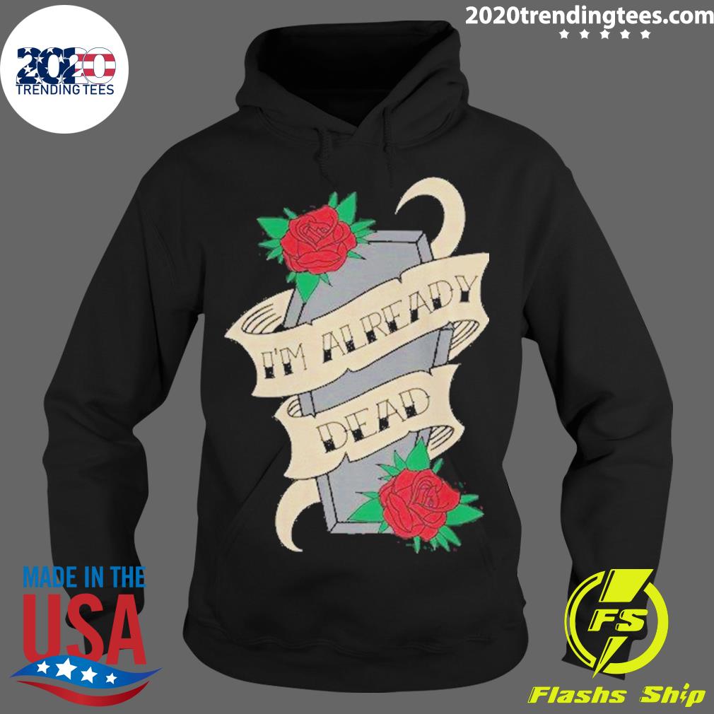 Official i'm Already Dead Double Side - Adult & Kids T-Shirts, Sweatshirts & Hoodies apparel design preview 2