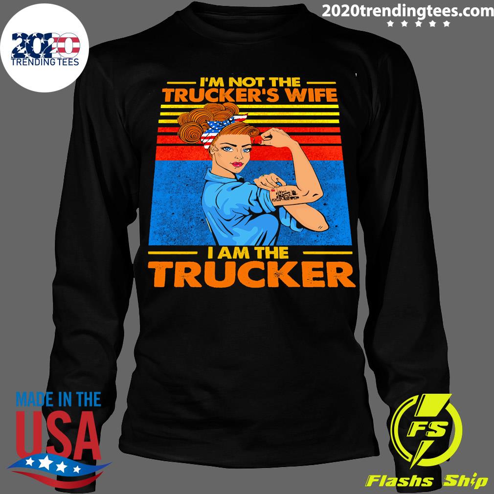 Official i'm Not The Trucker's Wife I Am Trucker - Adult & Kids T-Shirts, Sweatshirts & Hoodies apparel design preview 4