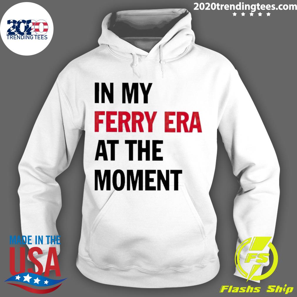 Official in My Ferry Era At The Moment - Adult & Kids T-Shirts, Sweatshirts & Hoodies apparel design preview 2