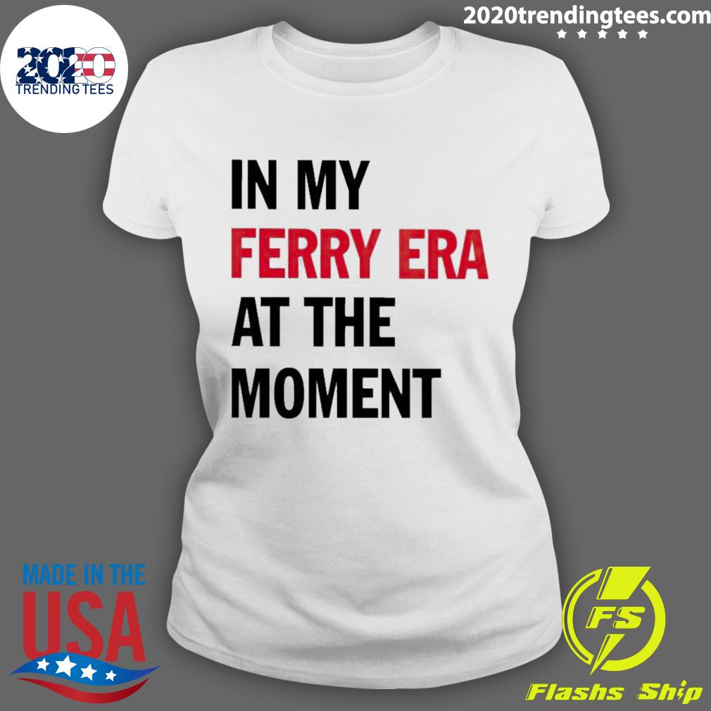 Official in My Ferry Era At The Moment - Adult & Kids T-Shirts, Sweatshirts & Hoodies apparel design preview 3