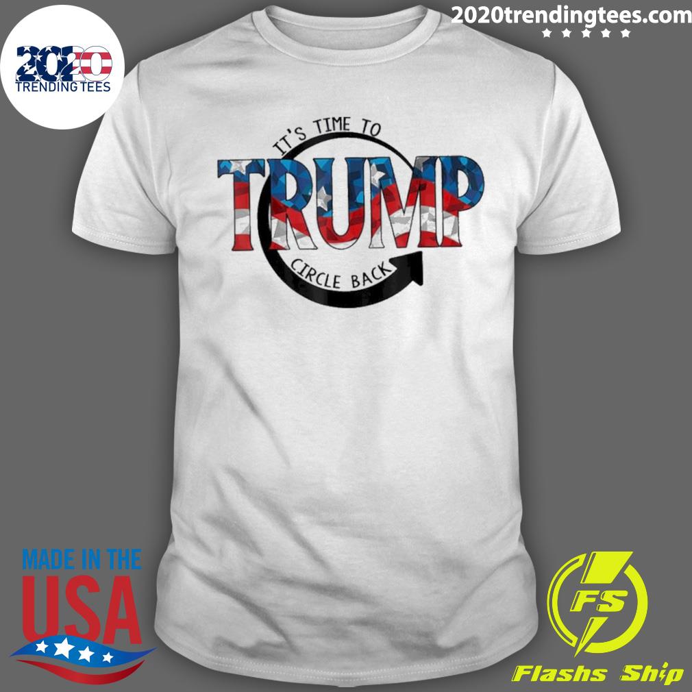 Official it's Time To Circle Back Trump - Adult & Kids T-Shirts, Sweatshirts & Hoodies apparel design preview 1