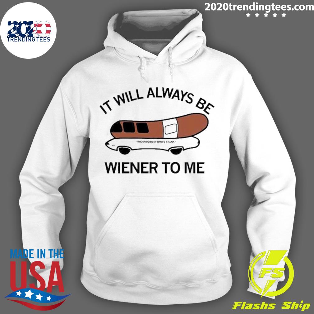 Official it Will Always Be Wiener To Me - Adult & Kids T-Shirts, Sweatshirts & Hoodies apparel design preview 2