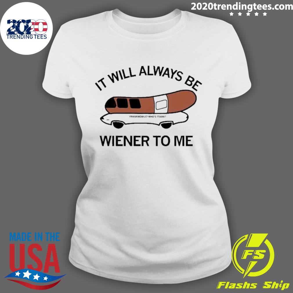 Official it Will Always Be Wiener To Me - Adult & Kids T-Shirts, Sweatshirts & Hoodies apparel design preview 3