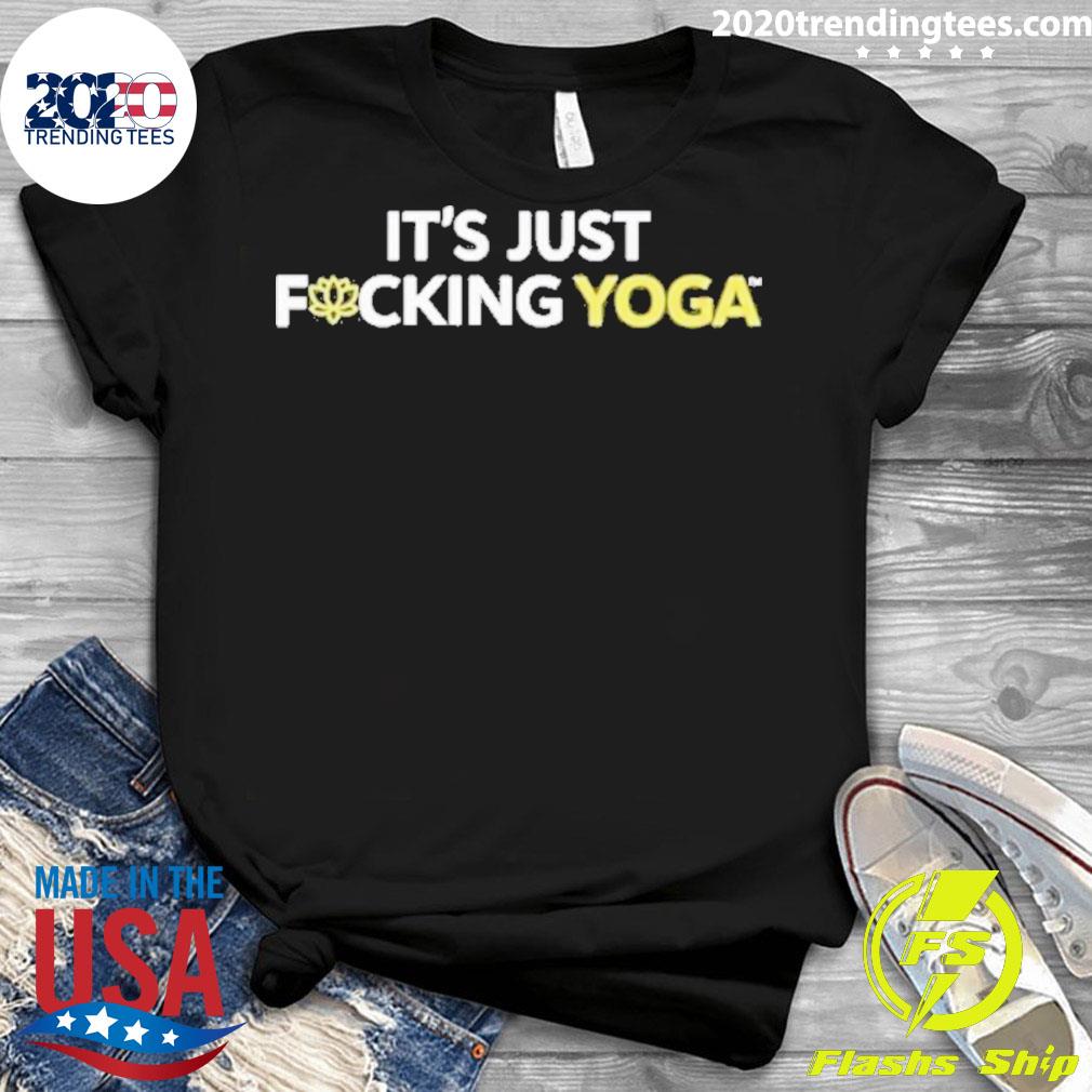 Official it's Just Fucking Yoga - Adult & Kids T-Shirts, Sweatshirts & Hoodies apparel design preview 3