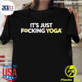 Official it's Just Fucking Yoga - Adult & Kids T-Shirts, Sweatshirts & Hoodies apparel design preview 1