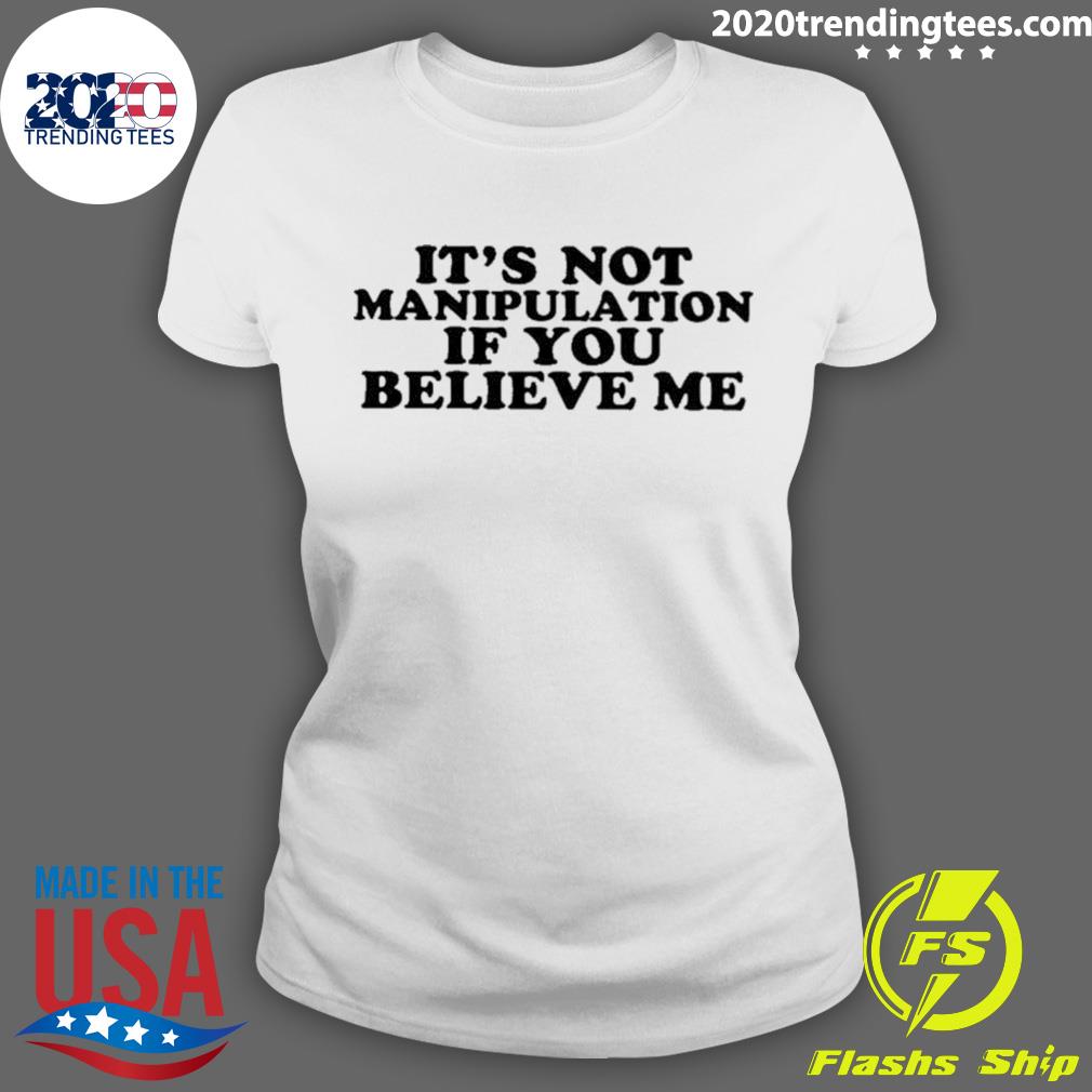 Official it's Not Manipulation If You Believe Me - Adult & Kids T-Shirts, Sweatshirts & Hoodies apparel design preview 3
