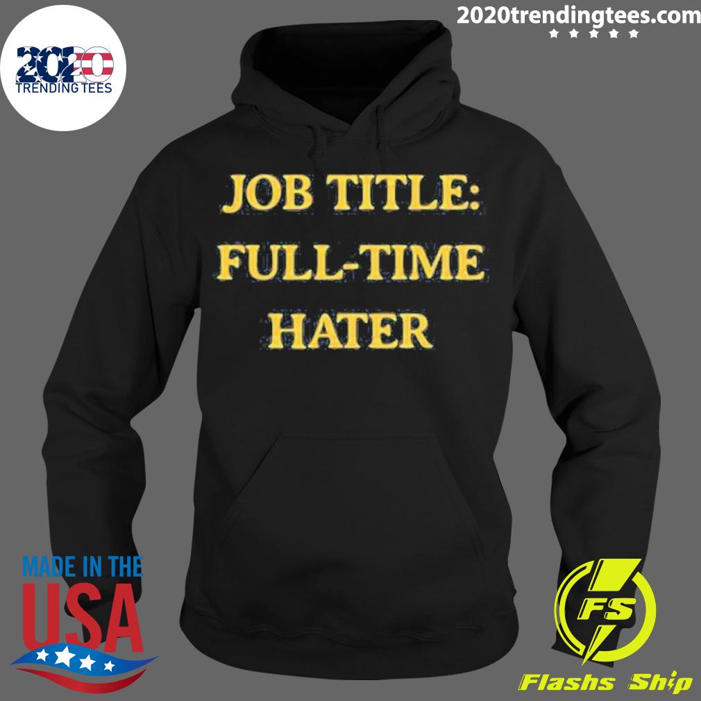 Official job Title Full-Time Hater New - Adult & Kids T-Shirts, Sweatshirts & Hoodies apparel design preview 2