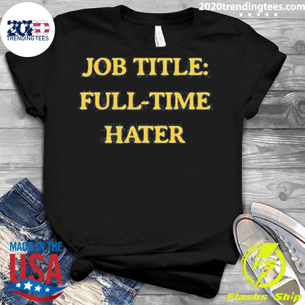 Official job Title Full-Time Hater New - Adult & Kids T-Shirts, Sweatshirts & Hoodies apparel design preview 3