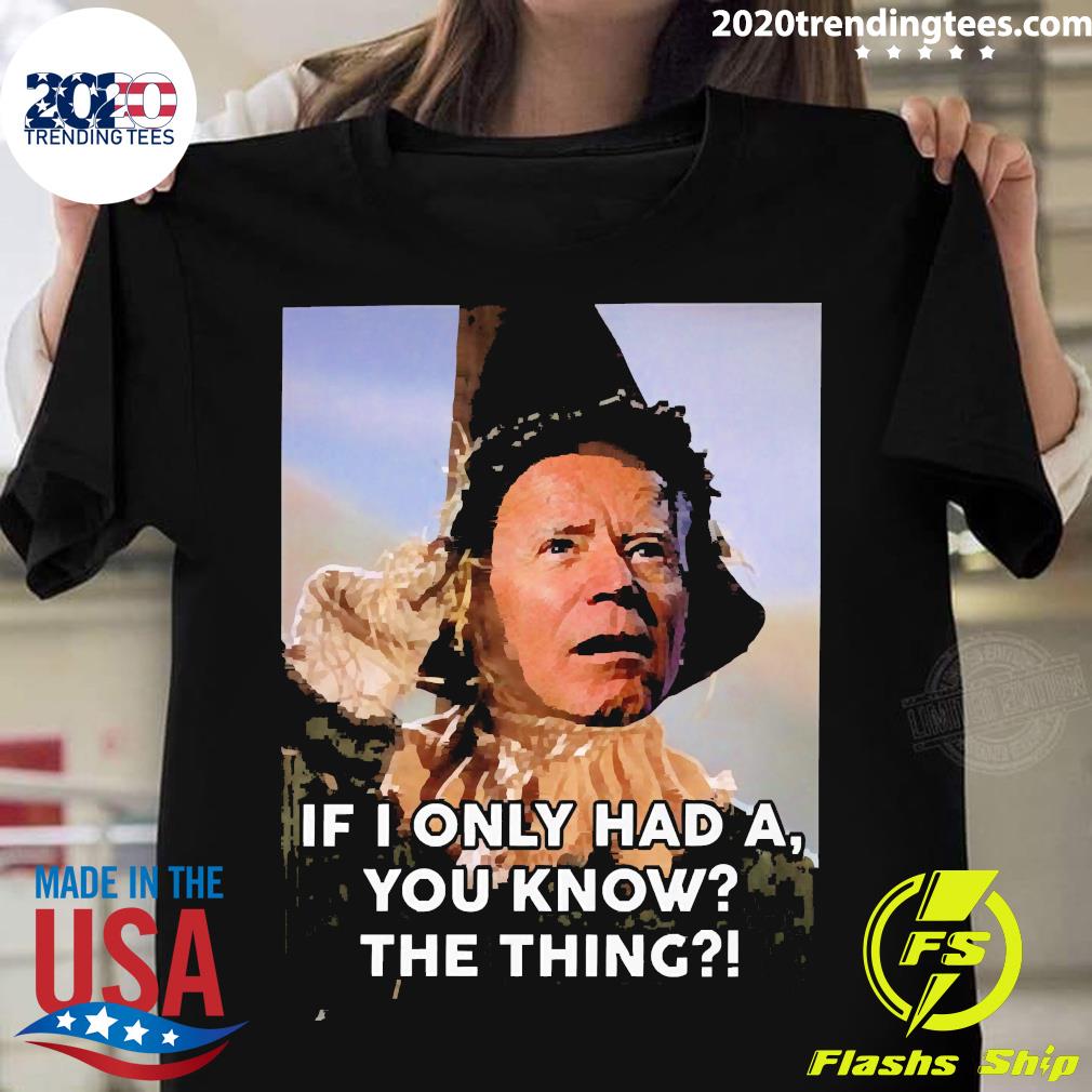 Official Joe Biden If I Only Had A You Know The Thing - Adult & Kids T-Shirts, Sweatshirts & Hoodies apparel design preview 1