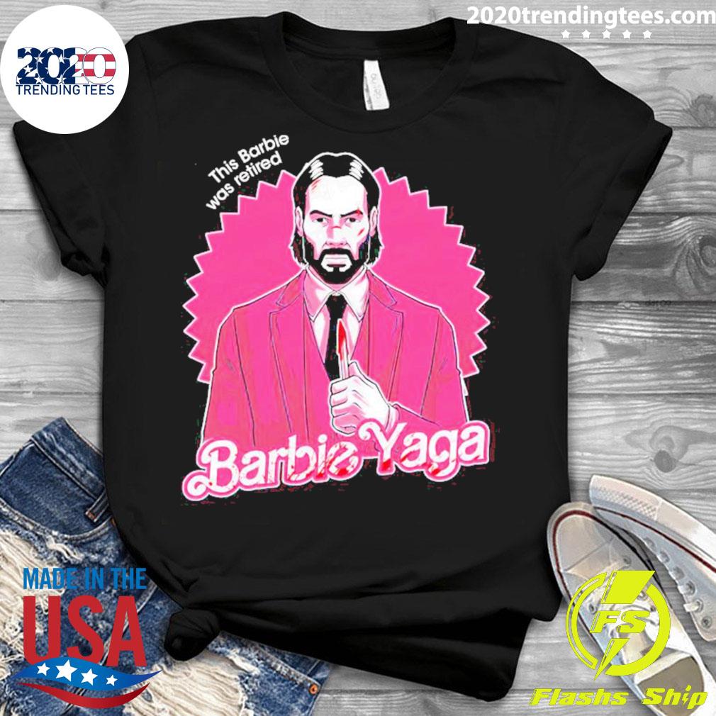 Official john Wick This Barbie Was Retired Yaga - Adult & Kids T-Shirts, Sweatshirts & Hoodies apparel design preview 3