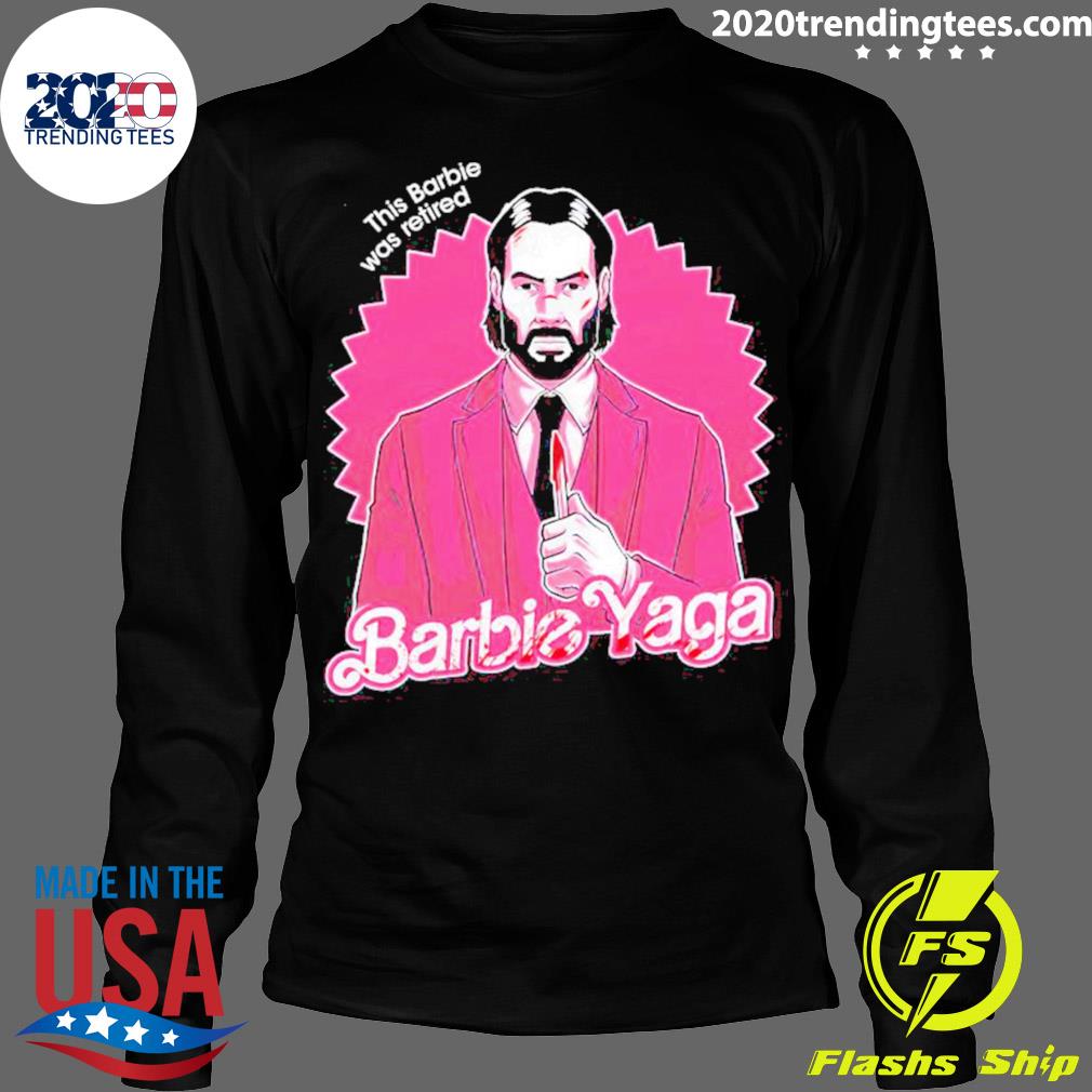 Official john Wick This Barbie Was Retired Yaga - Adult & Kids T-Shirts, Sweatshirts & Hoodies apparel design preview 4