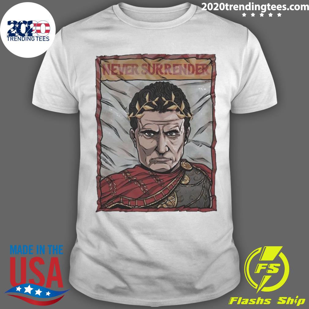 Official julius Caesar Never Surrender - Adult & Kids T-Shirts, Sweatshirts & Hoodies apparel design preview 1