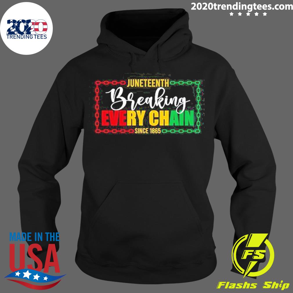 Official juneteenth Breaking Every Chain - Adult & Kids T-Shirts, Sweatshirts & Hoodies apparel design preview 2