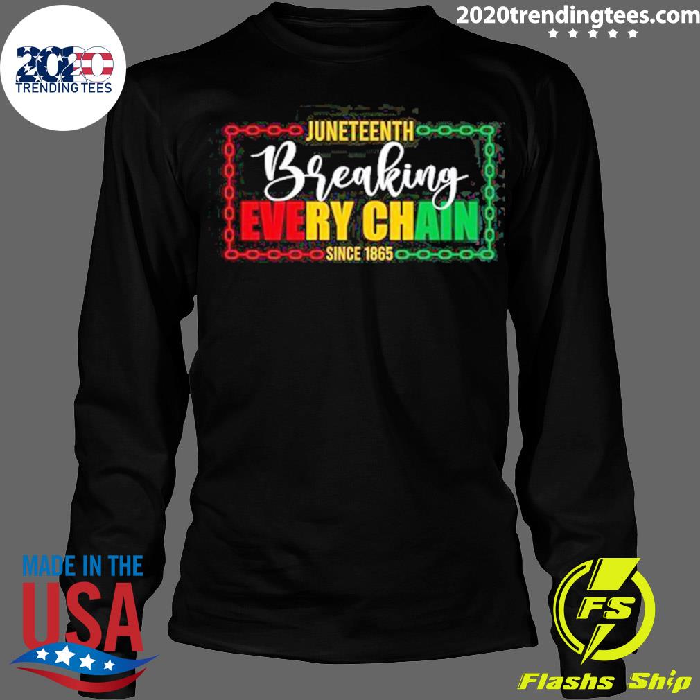 Official juneteenth Breaking Every Chain - Adult & Kids T-Shirts, Sweatshirts & Hoodies apparel design preview 4