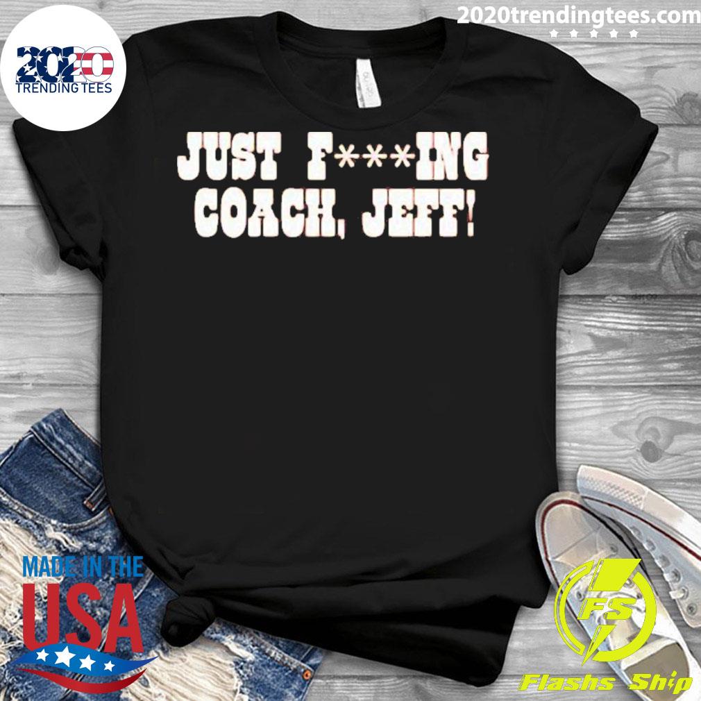 Official just Fucking Coach Jeff - Adult & Kids T-Shirts, Sweatshirts & Hoodies apparel design preview 3