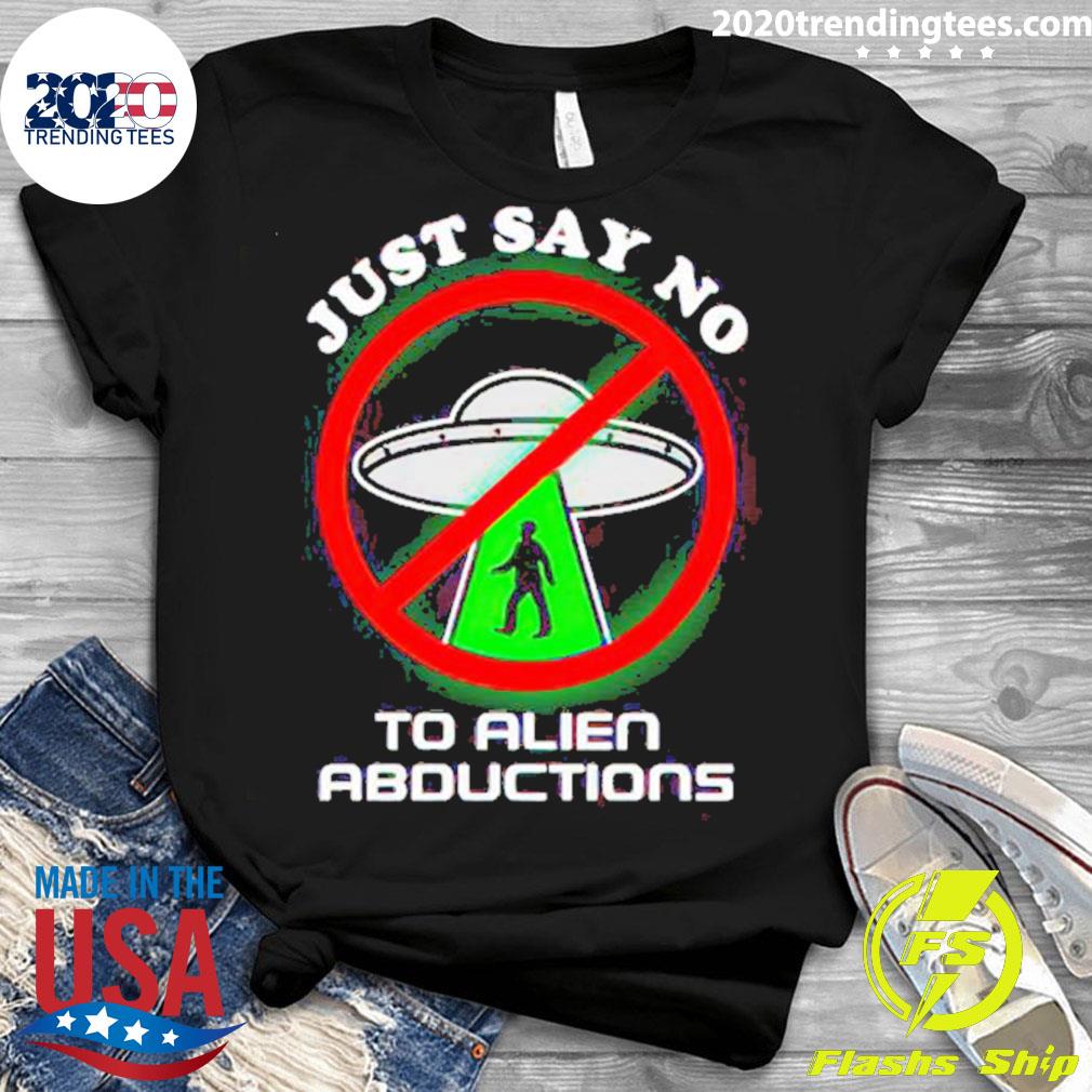 Official just Say No To Alien Abductions - Adult & Kids T-Shirts, Sweatshirts & Hoodies apparel design preview 3