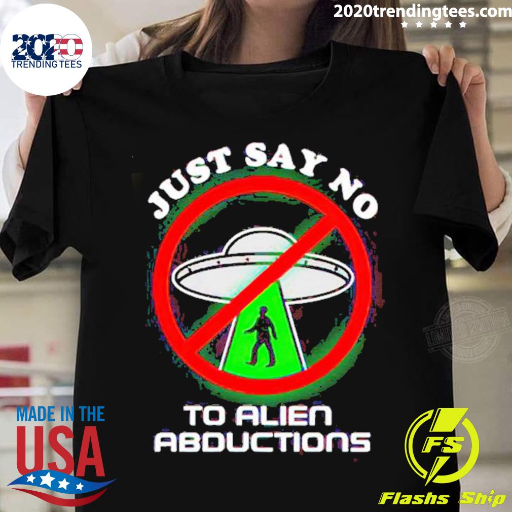 Official just Say No To Alien Abductions - Adult & Kids T-Shirts, Sweatshirts & Hoodies apparel design preview 1