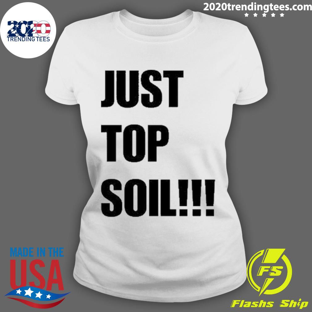 Official just Top Soil 2023 - Adult & Kids T-Shirts, Sweatshirts & Hoodies apparel design preview 3